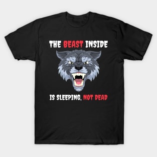 The Beast Inside Is Sleeping Not Dead - Make No Mistake - Make No Mistake The Beast Inside Is Sleeping Not Dead T-Shirt